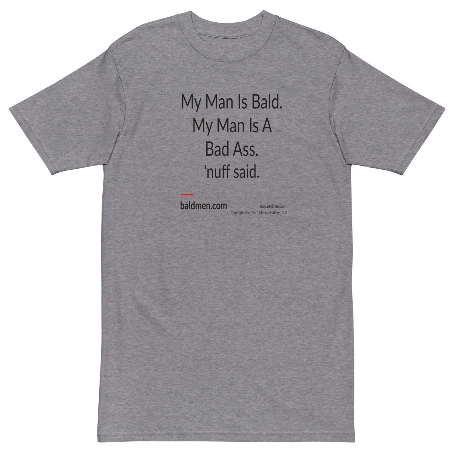 My Man is Bald. My Man is a Bad Ass. - Men's Premium Heavyweight Tee | Cotton Heritage MC1086
